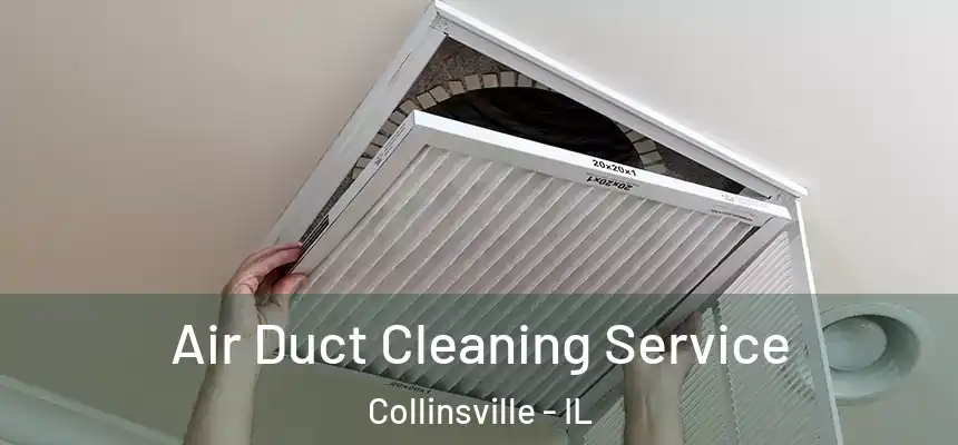  Air Duct Cleaning Service Collinsville - IL