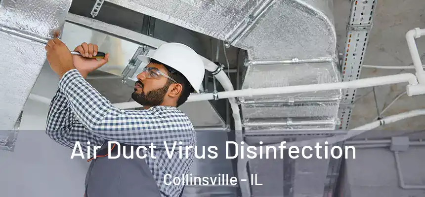 Air Duct Virus Disinfection Collinsville - IL