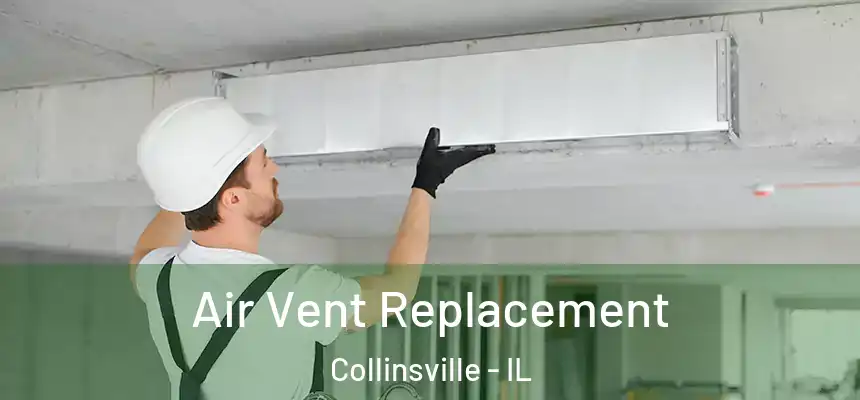  Air Vent Replacement Collinsville - IL