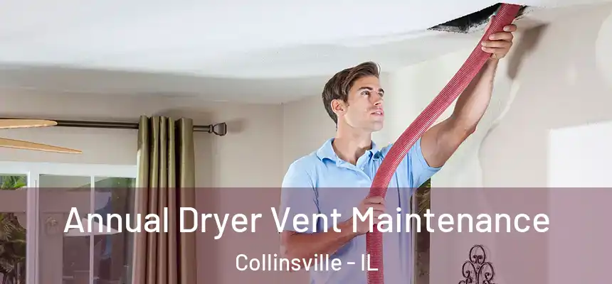  Annual Dryer Vent Maintenance Collinsville - IL