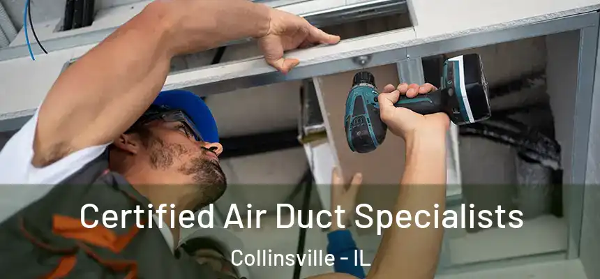  Certified Air Duct Specialists Collinsville - IL