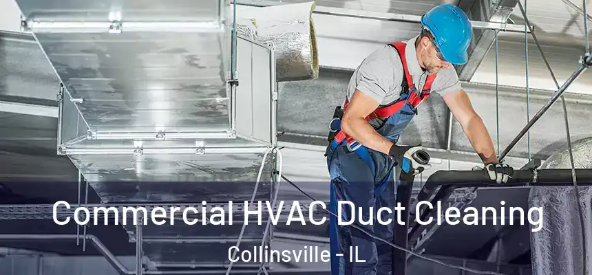 Commercial HVAC Duct Cleaning Collinsville - IL