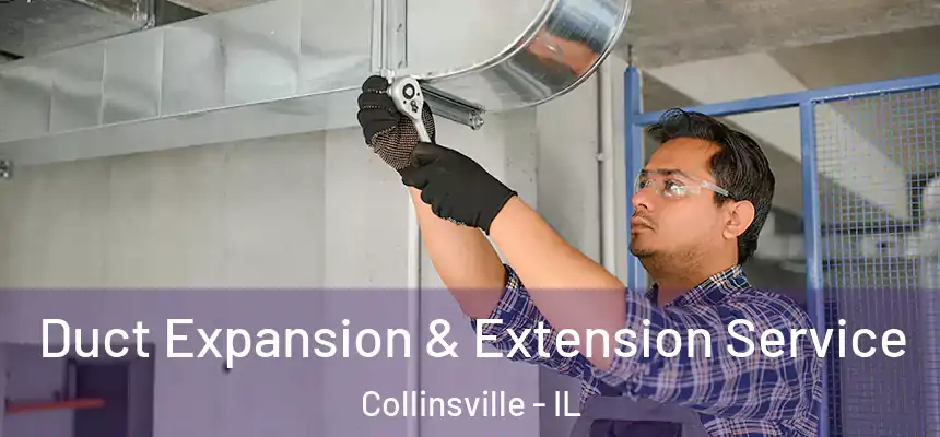  Duct Expansion & Extension Service Collinsville - IL