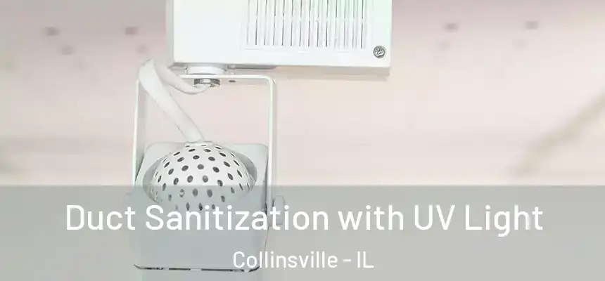 Duct Sanitization with UV Light Collinsville - IL