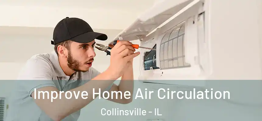 Improve Home Air Circulation Collinsville - IL