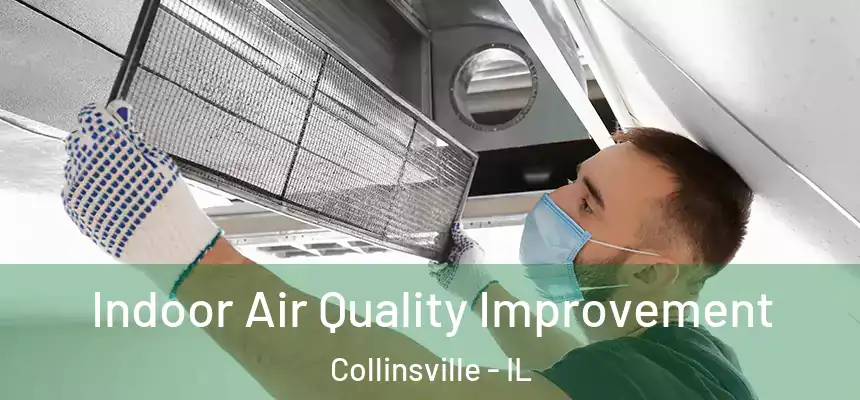Indoor Air Quality Improvement Collinsville - IL