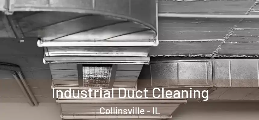  Industrial Duct Cleaning Collinsville - IL
