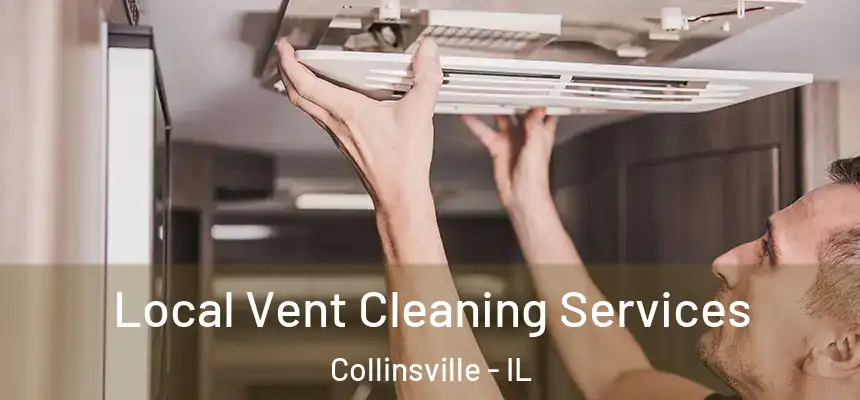 Local Vent Cleaning Services Collinsville - IL
