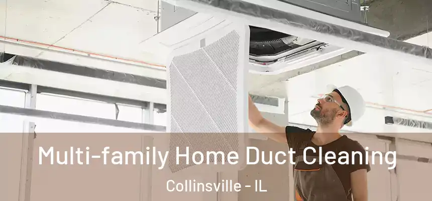  Multi-family Home Duct Cleaning Collinsville - IL