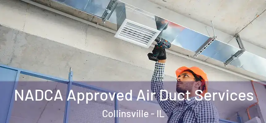 NADCA Approved Air Duct Services Collinsville - IL
