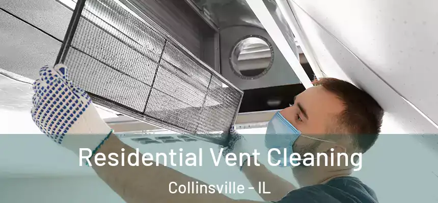 Residential Vent Cleaning Collinsville - IL