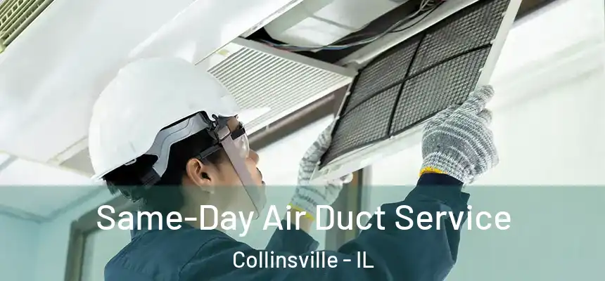  Same-Day Air Duct Service Collinsville - IL